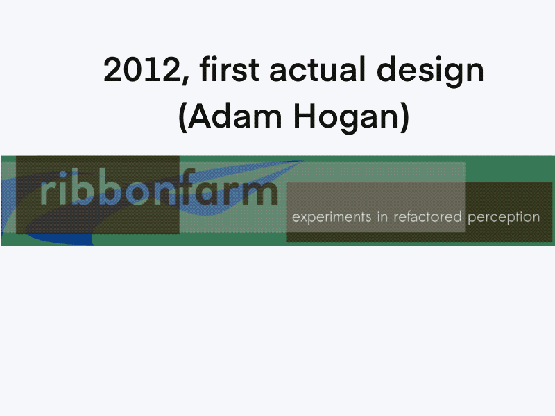Ribbonfarm masthead, 2012 Adam Hogan